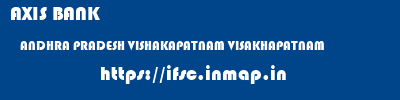 AXIS BANK  ANDHRA PRADESH VISHAKAPATNAM VISAKHAPATNAM   ifsc code